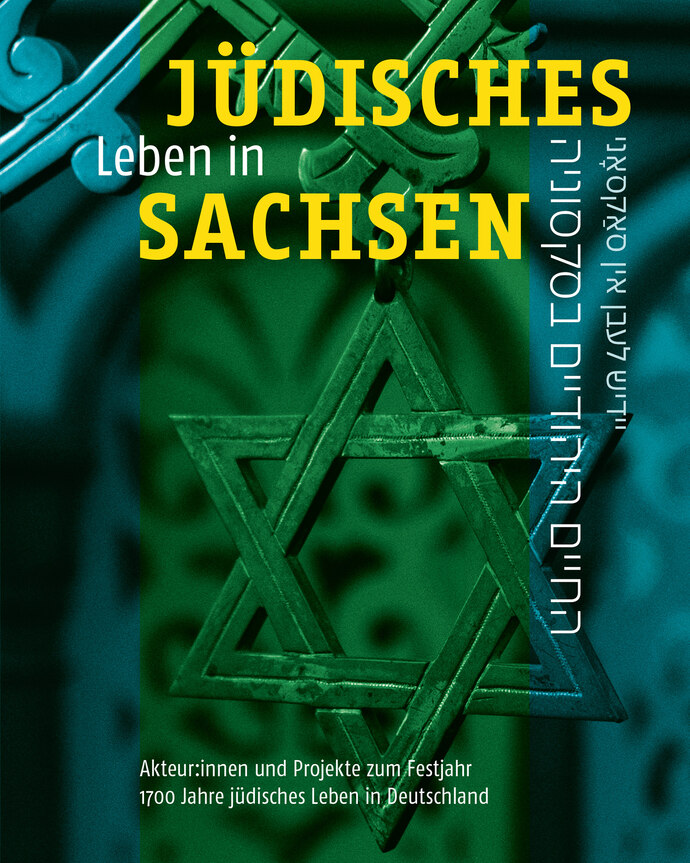 Jüdisches Leben in Sachsen - Akteure und Projekte zum Festjahr 1700 Jahre jüdisches Leben in Deutschland